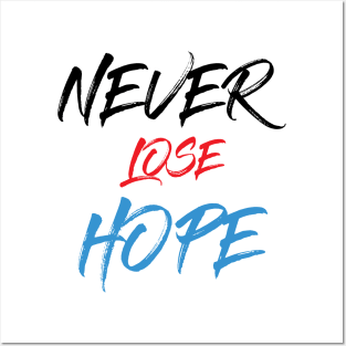 Never lose hope Posters and Art